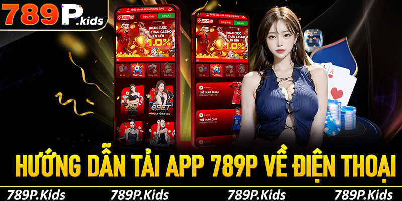 Hướng dẫn tải app 789P về điện thoại Android và iOS
