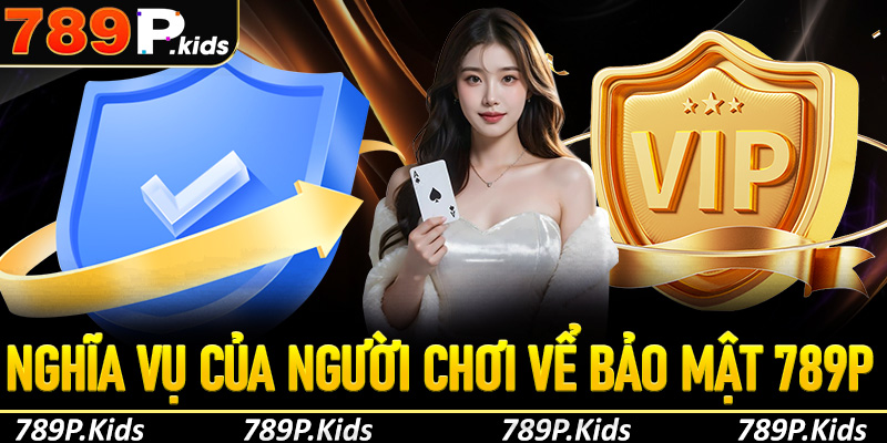 Nghĩa vụ của người chơi đối với quy định bảo mật của 789P